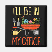 I'll Be In My Office Garden Funny Distressed Garde Magneet (Voorkant)