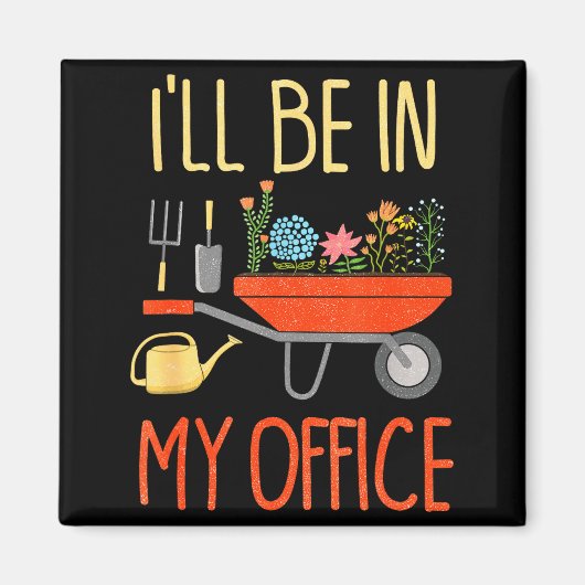 I'll Be In My Office Garden Funny Distressed Garde Magneet (Voorkant)