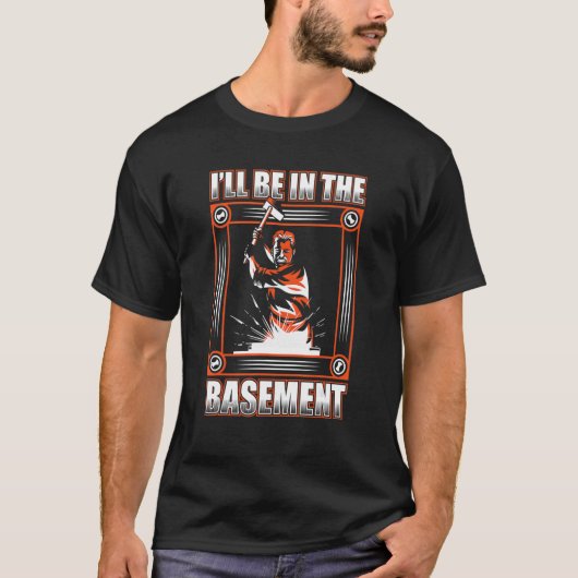 I'll Be In The Basement Forging Anvil Blacksmith T-shirt (Voorkant)