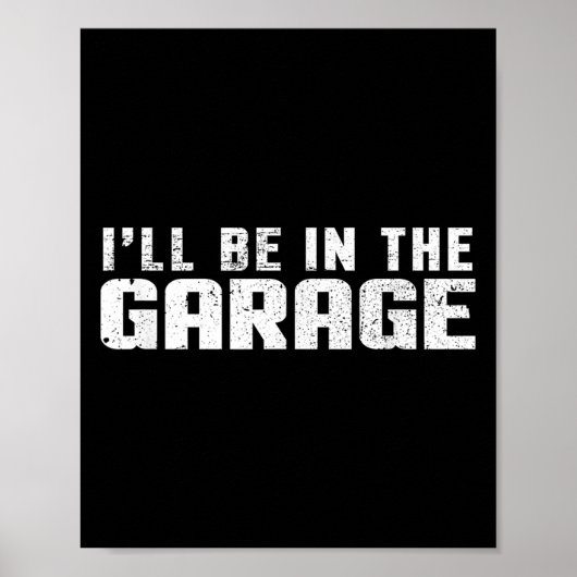 I'll Be In The Garage Car Mechanic  Poster (Voorkant)