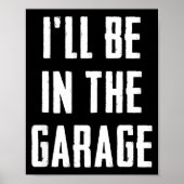 Ill Be In The Garage Funny Sarcastic Mechanic Work Poster (Voorkant)
