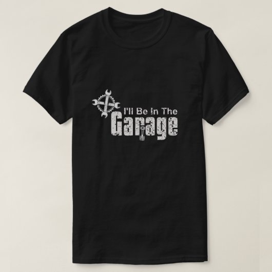 I'll be In The Garage T-shirt (Design voorkant)