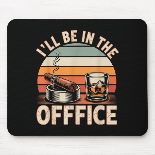 I'll Be In The Office Cigar - Bourbon Whiskey Dad  Muismat (Voorkant)