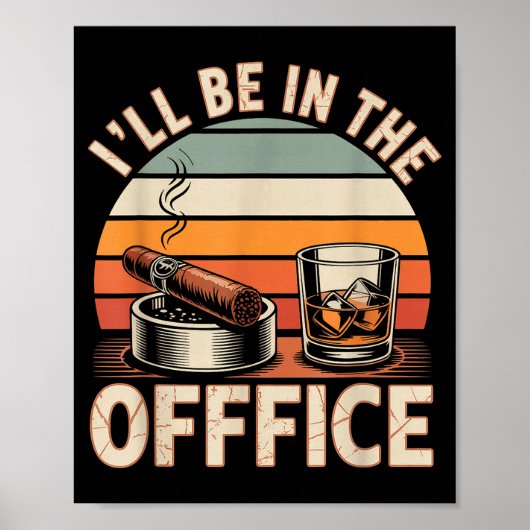 I'll Be In The Office Cigar - Bourbon Whiskey Dad  Poster (Voorkant)