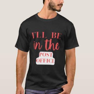 I'Ll Be In The Post Office Philately T-shirt