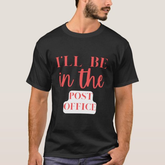 I'Ll Be In The Post Office Philately T-shirt (Voorkant)