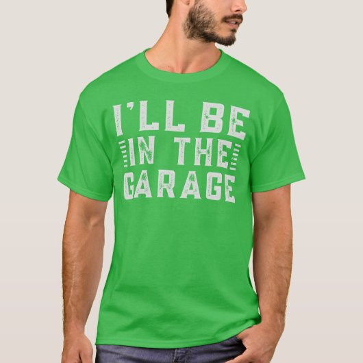 Ill Be Inhe Garage A Car Enthusiasts Dream retro T-shirt (Voorkant)