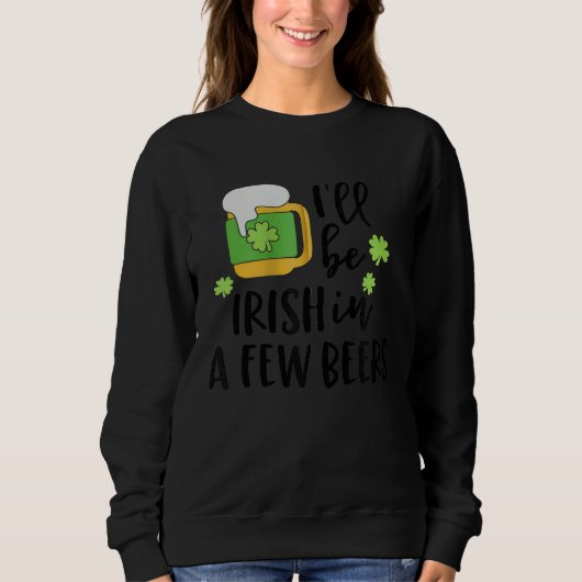 I'll Be Irish in a Few Beers C Zip Hoodie Trui (Voorkant)