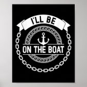 Ill Be On The Boat Funny Yacht Ship Captain Boatin Poster (Voorkant)
