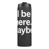 I'll Be There Maybe T-Shirt Thermosbeker (Voorkant)