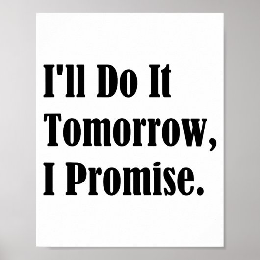 I'll Do It Tomorrow I Promise Funny White Lie Part Poster (Voorkant)