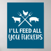 I'll Feed All You Forers Funny Grilling Quote Bbq  Poster (Voorkant)