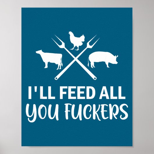 I'll Feed All You Forers Funny Grilling Quote Bbq  Poster (Voorkant)