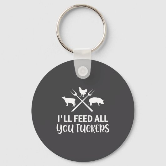 I'll Feed All You Forers Funny Grilling Quote Bbq  Sleutelhanger (Voorkant)