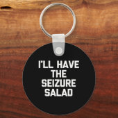 Ill Have The Seizure Salad - Grappig Gezegde Sarca Sleutelhanger (Voorkant)