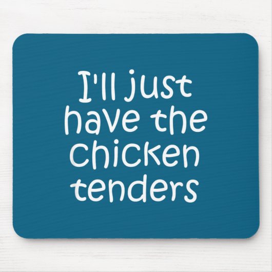 I'll Just Have The Chicken Tenders Funny Quote  Muismat (Voorkant)