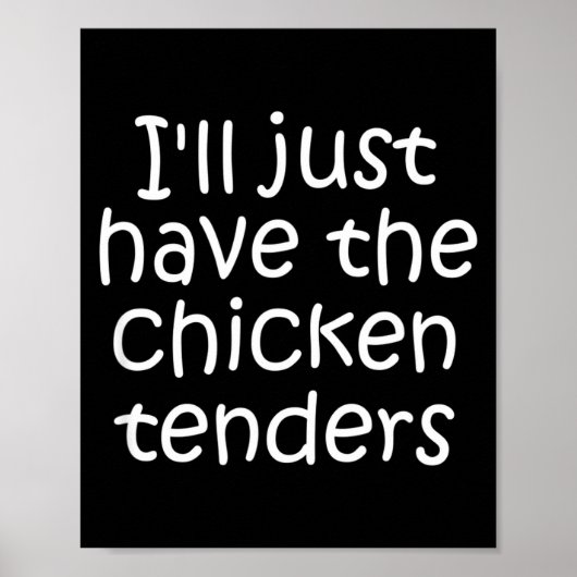 I'll Just Have The Chicken Tenders Funny Quote Poster (Voorkant)