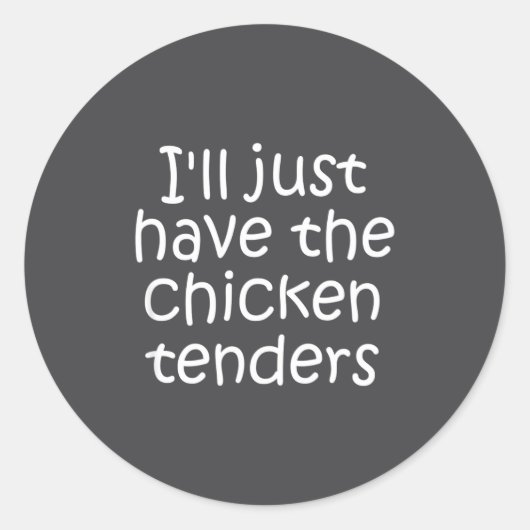 I'll Just Have The Chicken Tenders Funny Quote  Ronde Sticker (Voorkant)