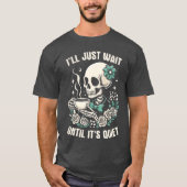Ill Just Wait Until Its Quiet Funny Teacher Hallow T-shirt (Voorkant)