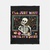 I'll Just Wait Until It's Quiet Halloween Skeleton Fleece Deken (Voorkant)