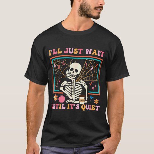 I'll Just Wait Until It's Quiet Halloween Skeleton T-shirt (Voorkant)