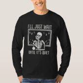 Ill Just Wait Until Its Quiet Teacher Lazy Hallowe T-shirt (Voorkant)