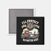 Ill Protect You Kitten Alpha Wolf Grappige quote z Magneet (Voorkant / Achterkant)
