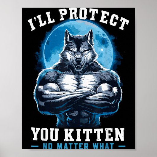 I'll Protect You Kitten No What Alpha Wolf Poster (Voorkant)