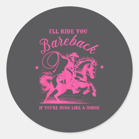 I'll Ride You Bareback If You're Hung Like A Horse Ronde Sticker (Voorkant)