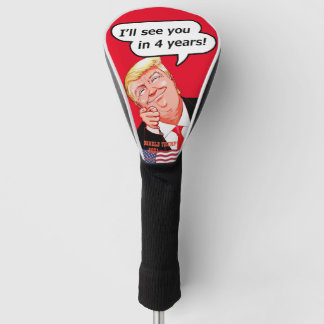 I'll see you in 4 years!. - Donald Trump Golfheadcover
