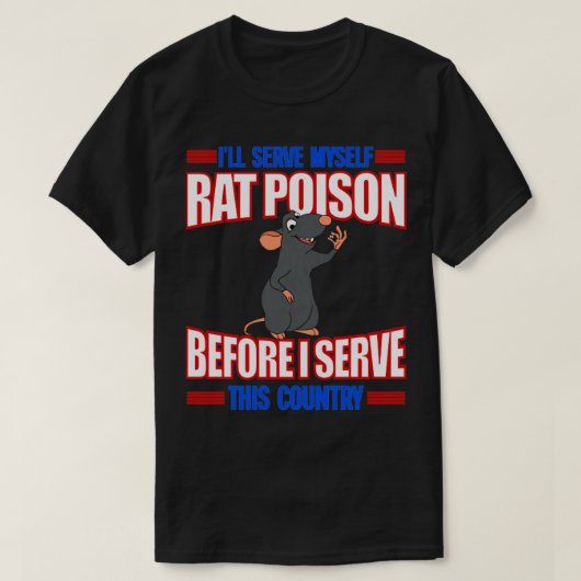 Ill Serve Myself Rat Poison voor ik dit Co serveer T-shirt (Design voorkant)