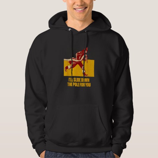 Ill Slide Down the Pole for You  Firefighter Humor Hoodie (Voorkant)