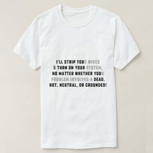 I'll STRIP YOUr Wires T-Shirt (Design voorkant)