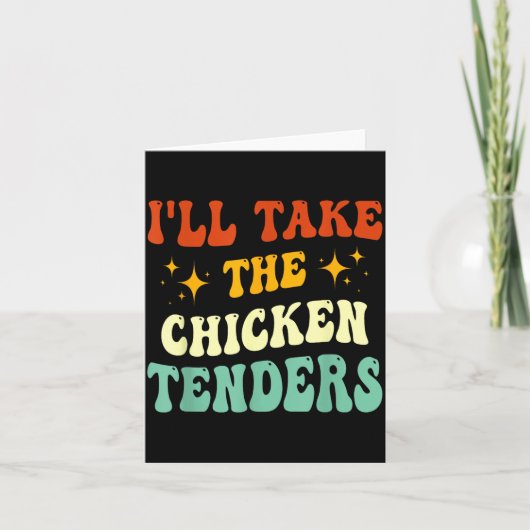 I'll Take The Chicken Tenders Funny Quote Kaart (Voorkant)