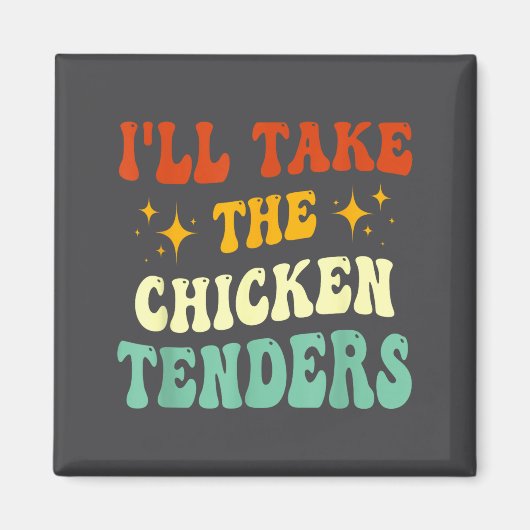 I'll Take The Chicken Tenders Funny Quote  Magneet (Voorkant)