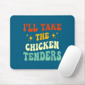 I'll Take The Chicken Tenders Funny Quote Muismat (Met muis)