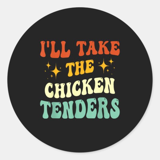 I'll Take The Chicken Tenders Funny Quote  Ronde Sticker (Voorkant)