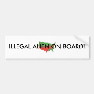 ILLEGAAL ALIEN AAN BOORD! BUMPERSTICKER