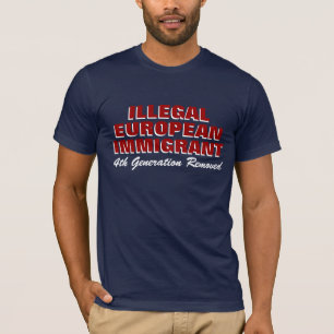 ILLEGAAL EUROPEES IMMIGRANT T-SHIRT