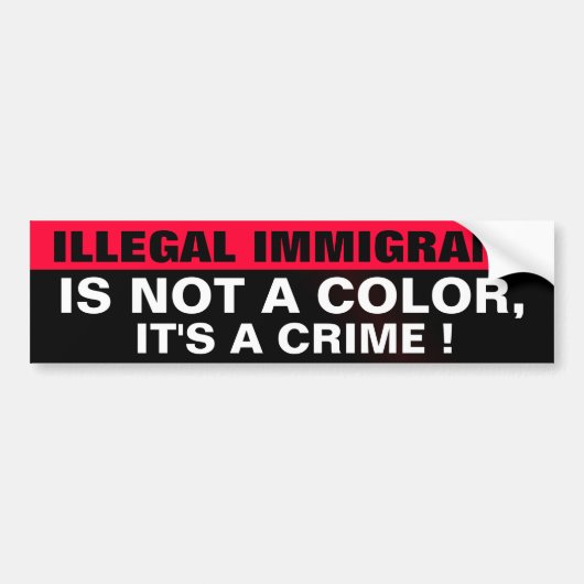 ILLEGAAL - ILLEGAAL IMMIGRANT IS GEEN KLEUR BUMPERSTICKER (Voorkant)