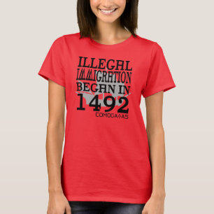 Illegale immigratie begon in 1492 t-shirt