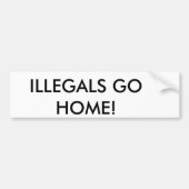 ILLEGALS GAAN NAAR HUIS! BUMPERSTICKER (Voorkant)