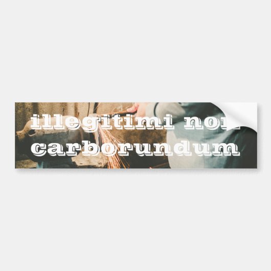Illegii Non Carborundum Bumpersticker (Voorkant)