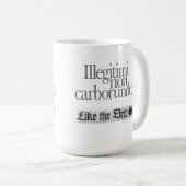 Illegii non carborundum Coffee Mok (Voorkant rechts)