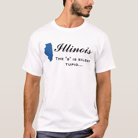 Illinois - De 's' zijn stille tupid T-shirt (Voorkant)