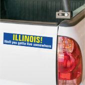 ILLINOIS! Je moet ergens wonen. Bumpersticker (Op Truck)