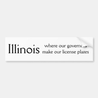Illinois, waar onze gouverneurs onze licentie make bumpersticker