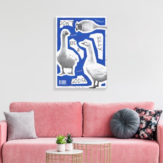 Illustratie van kunstwerken Wees geen Gekke gans Canvas Afdruk (Insitu (Woonkamer))