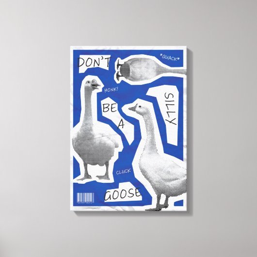 Illustratie van kunstwerken Wees geen Gekke gans Canvas Afdruk (Voorkant)