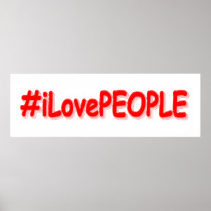 "#iLovePEOPLE": Cute Design. Bestel nu Poster